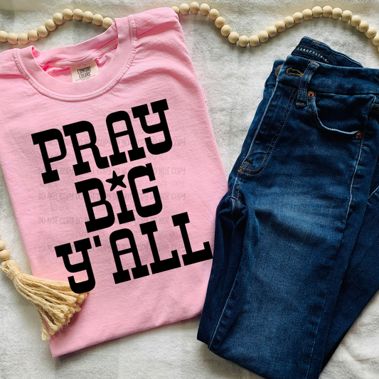 Pray Big Yall | Graphic Apparel Tee