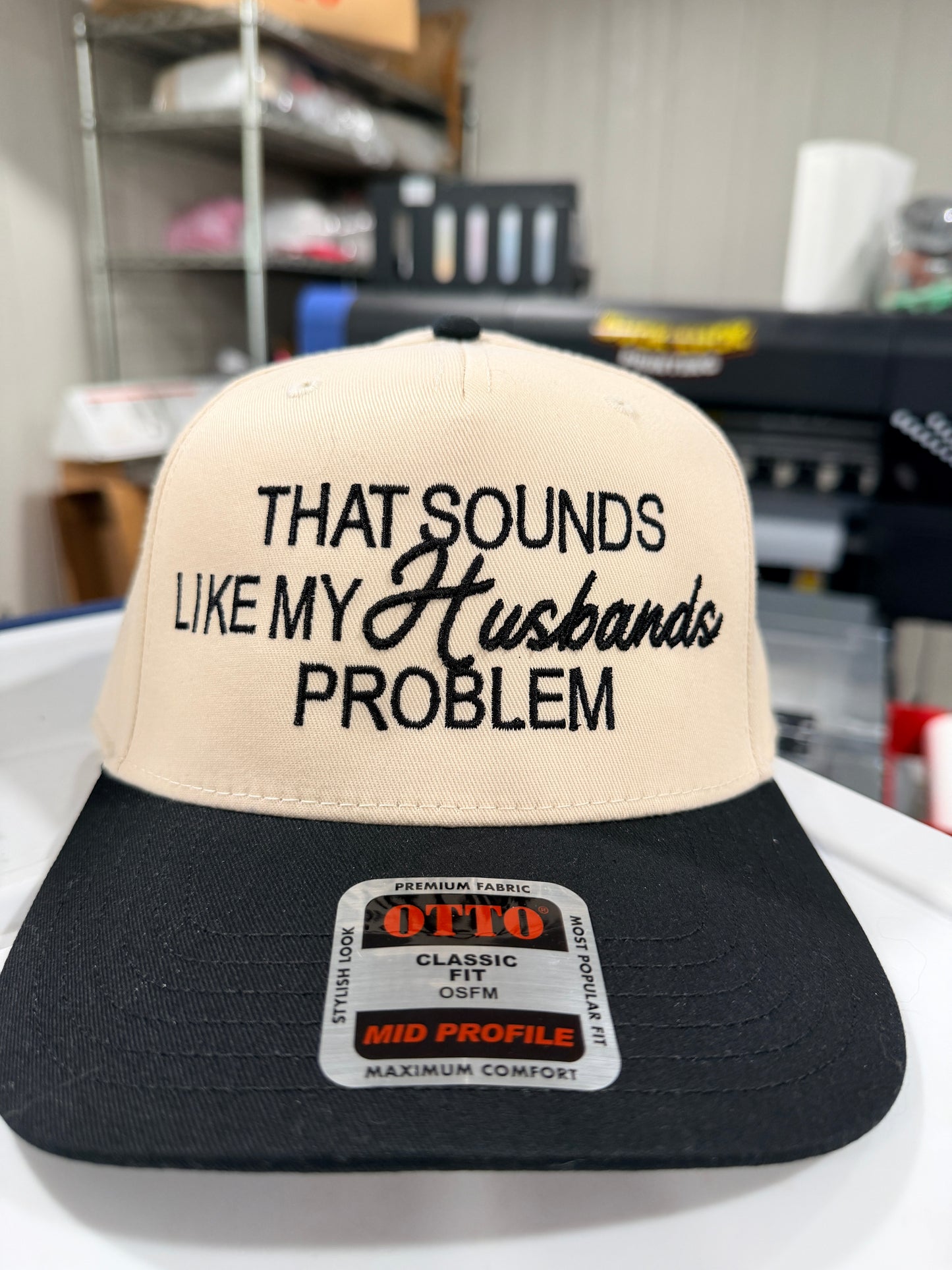 That Sounds Like my Husbands Problem Embroidered Hat