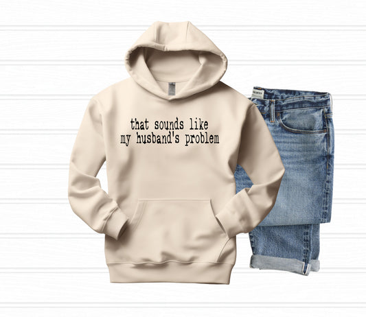 That Sounds Like my Husbands Problem_Shirt