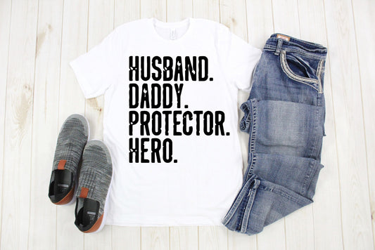 Husband. Daddy. Protector. Hero Tee