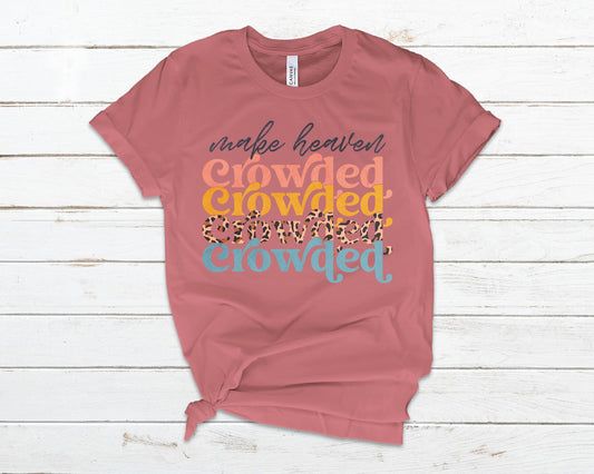 Make Heaven Crowded Tee
