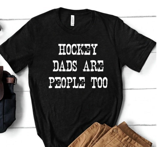 Hockey Dads Are People Too Tee