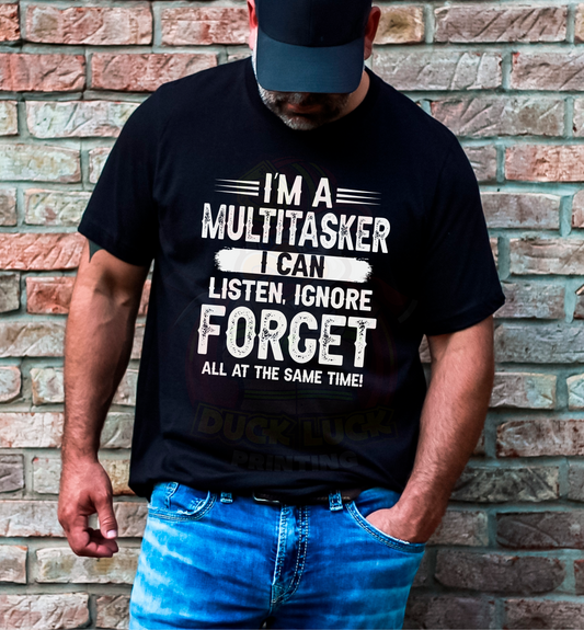 I'm a Multitasker, I can Listen, Ignore, Forget all at once