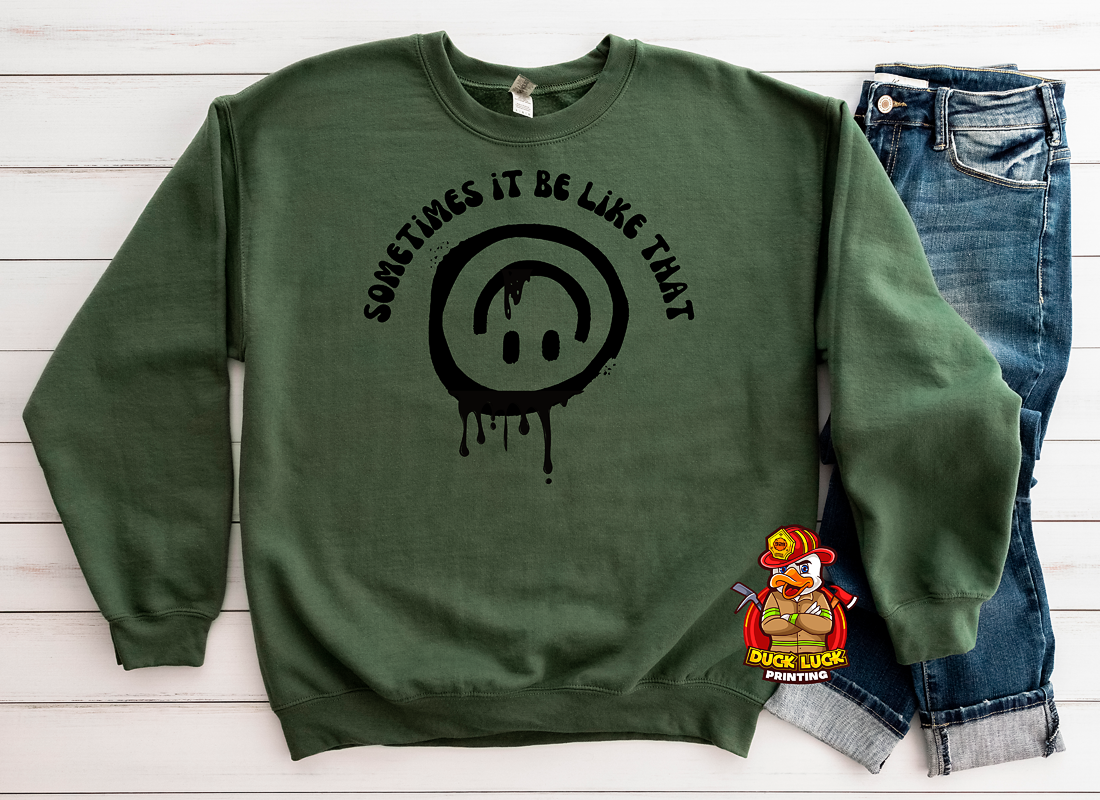 Sometimes It Be Like That