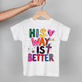 His Way Is Better  | Graphic Youth Apparel Tee