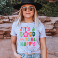 It’s A Good Day to be Happy | Graphic Apparel Tee