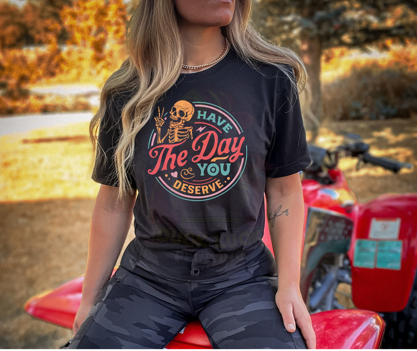 Have the Day you Deserve_Shirt