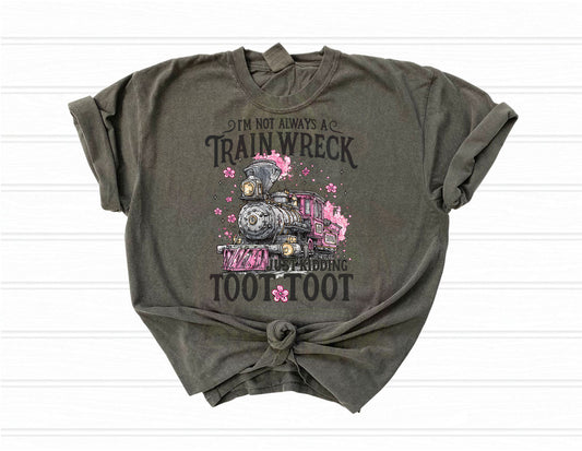 I am Not Always a Trainwreck, Just Kidding, Toot Toot Shirt