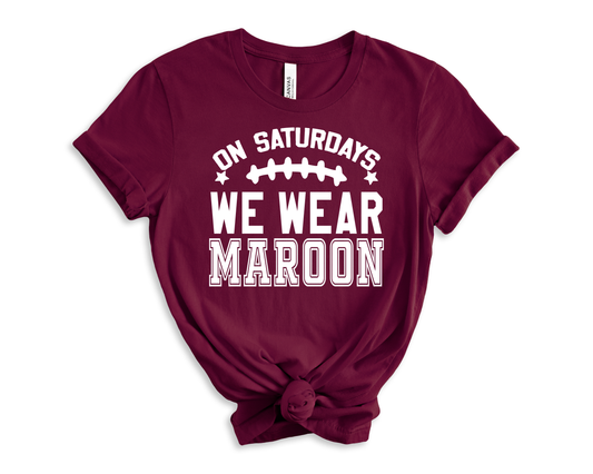 We Wear Maroon on Saturdays Spirit Shirt