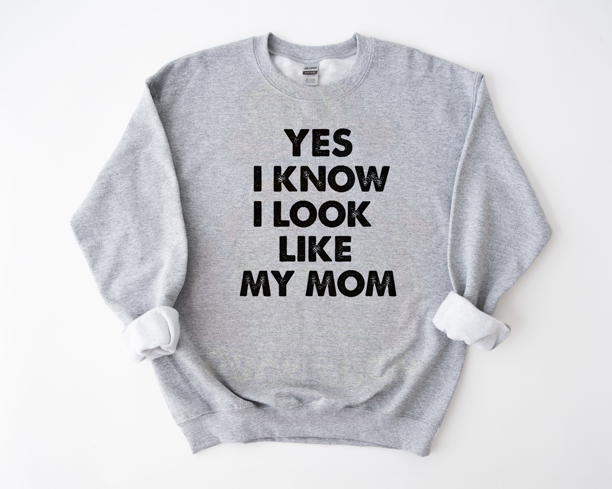 Yes I know I look just Like My Mom_shirt