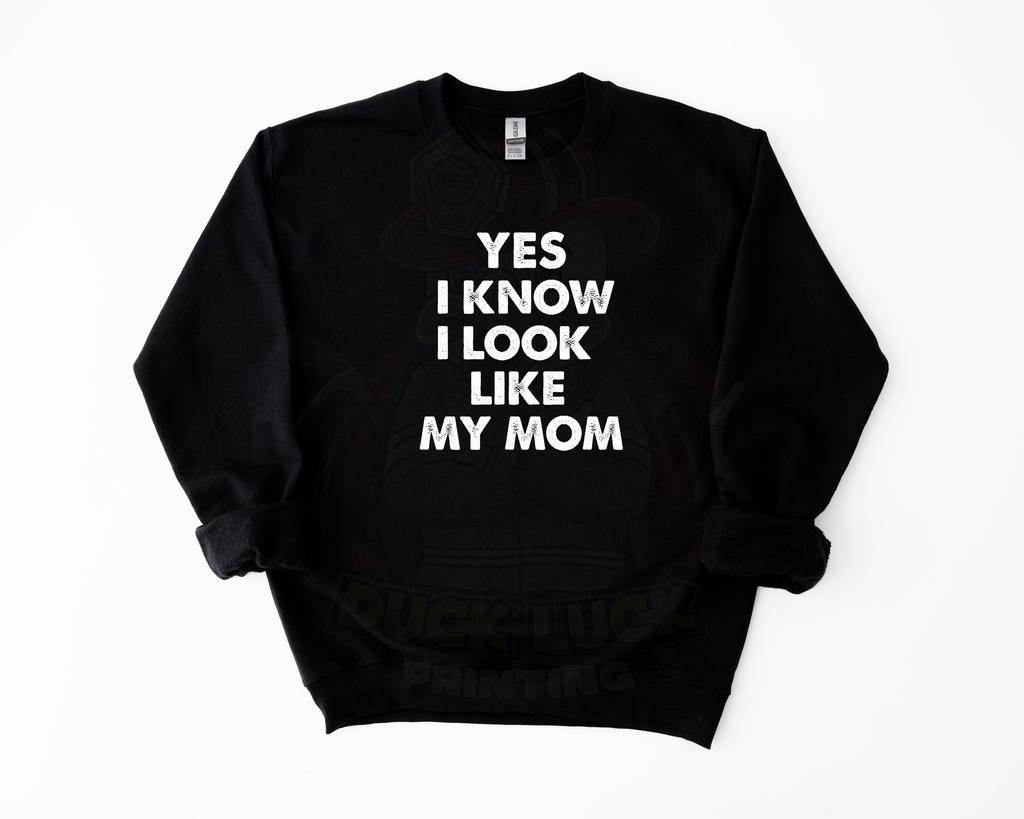 Yes I know I look just Like My Mom_shirt