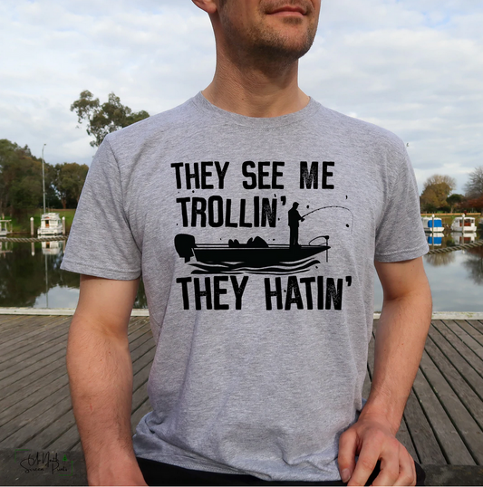 They See Me Trollin' They Hatin' Tee